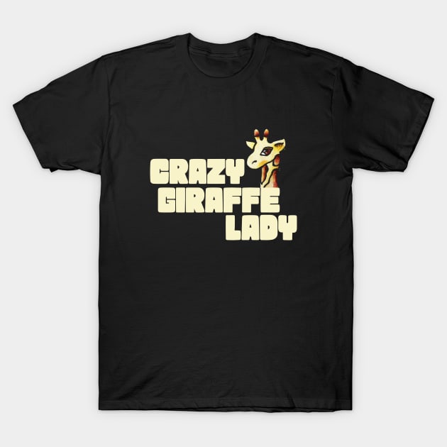 Crazy Giraffe Lady T-Shirt by bubbsnugg